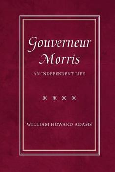 Paperback Gouverneur Morris: An Independent Life Book