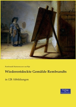 Paperback Wiederentdeckte Gemälde Rembrandts: in 128 Abbildungen [German] Book