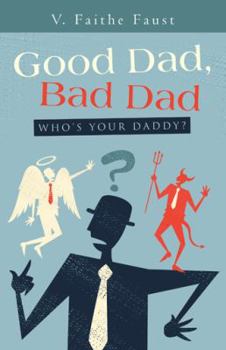 Paperback Good Dad, Bad Dad: Who's Your Daddy? Book