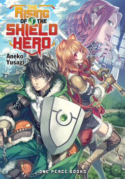 盾の勇者の成り上がり 1 - Book #1 of the Rising of the Shield Hero Novels