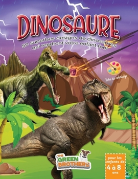 Paperback Dinosaure livre de coloriage pour les enfants de 4 à 8 ans: 50 superbes designs de dinosaures qui rendront votre enfant fou! Livre de coloriage enfant Book