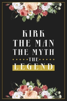 Paperback Kirk The Man The Myth The Legend: Lined Notebook / Journal Gift, 120 Pages, 6x9, Matte Finish, Soft Cover Book