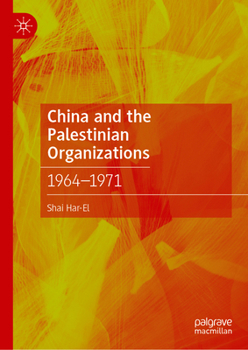Hardcover China and the Palestinian Organizations: 1964-1971 Book