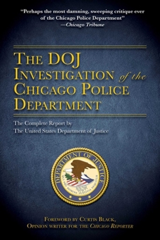 Hardcover The Doj Investigation of the Chicago Police Department: The Complete Report by the United States Department of Justice Book