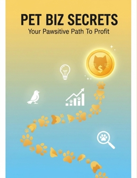Paperback Pet Biz Secrets: Your Pawsitive Path To Profit Book