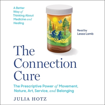 Audio CD The Connection Cure: The Prescriptive Power of Movement, Nature, Art, Service and Belonging Book