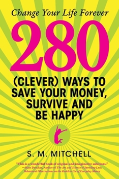 Paperback 280 (Clever) Ways to Save Your Money, Survive and Be Happy Book