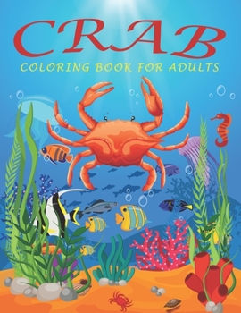 Paperback Crab Coloring Book For Adults: An Adults Coloring Book with Crab Designs for Relieving Stress & Relaxation. Book