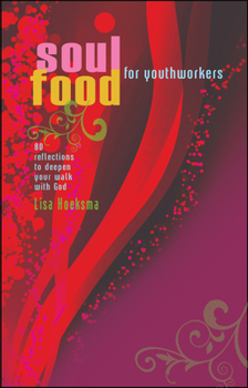 Paperback Soul Food for Youth Workers: 80 Reflections to Deepen Your Walk with God Book