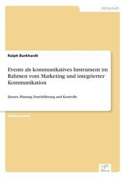 Paperback Events als kommunikatives Instrument im Rahmen vom Marketing und integrierter Kommunikation: Einsatz, Planung, Durchführung und Kontrolle [German] Book