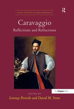 Hardcover Caravaggio: Reflections and Refractions (Visual Culture in Early Modernity) Book