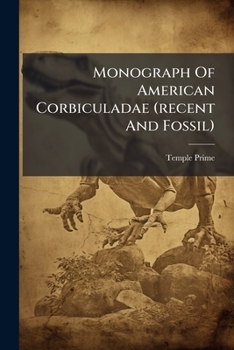 Monograph of American Corbiculadæ: Recent and Fossil, Prepared for the Smithsonian Institution