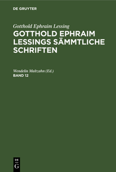 Hardcover Gotthold Ephraim Lessing: Gotthold Ephraim Lessings Sämmtliche Schriften. Band 12 [German] Book