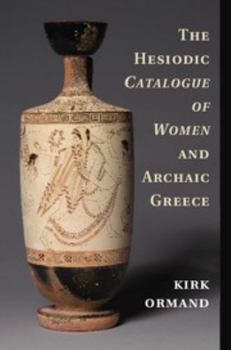 Hardcover The Hesiodic Catalogue of Women and Archaic Greece Book
