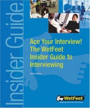 Paperback Ace Your Interview! the Wetfeet Insider Guide to Interviewing Book