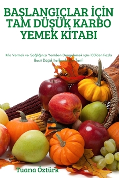 Paperback BaŞlangiçlar İçİn Tam DüŞük Karbo Yemek Kİtabi [Turkish] Book