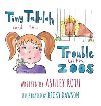 Hardcover Tiny Tallulah and The Trouble With Zoos Book