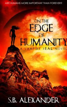 On the Edge of Humanity - Book #1 of the Vampire SEALs