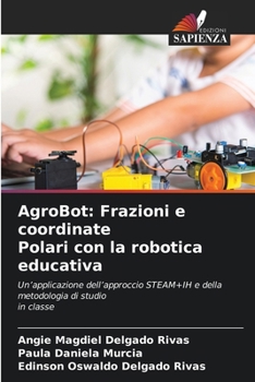 AgroBot: Frazioni e coordinate Polari con la robotica educativa (Italian Edition)