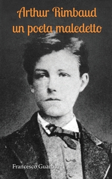 Paperback Arthur Rimbaud un poeta maledetto [Italian] Book