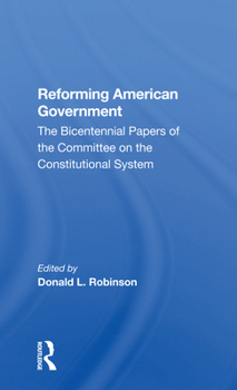 Paperback Reforming American Government: The Bicentennial Papers of the Committee on the Constitutional System Book
