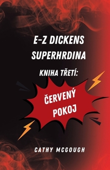 E-Z Dickens Superhrdina Kniha TRetí: Cervený Pokoj (Czech Edition)