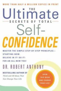 Paperback The Ultimate Secrets of Total Self-Confidence: Master the Simple Step-By-Step Principles Book
