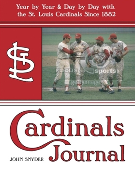 Paperback Cardinals Journal: Year by Year and Day by Day with the St. Louis Cardinals Since 1882 Book