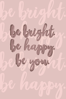 Paperback Be bright. Be happy. Be you. Book