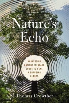 Hardcover Nature's Echo: Harnessing Ancient Feedback Loops to Heal a Changing Planet Book