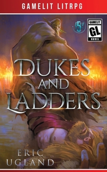 Dukes and Ladders : A LitRPG/Gamelit Adventure - Book #5 of the Good Guys