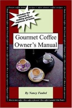 Paperback Gourmet Coffee Owner's Manual: Includes the Secrets to Making Perfect Espresso at Home Book
