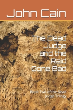 Paperback The Dead Judge and the Raid Gone Bad: Book Two of the Dead Judge Trilogy Book