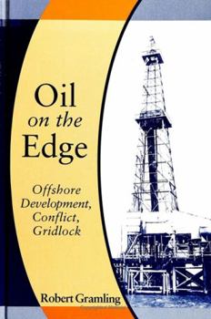Hardcover Oil on the Edge: Offshore Development, Conflict, Gridlock Book