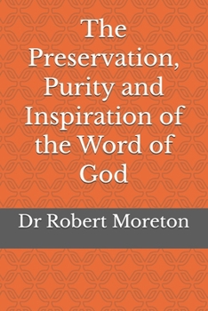 The Preservation, Purity and Inspiration of the Word of God