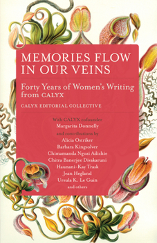 Paperback Memories Flow in Our Veins: Forty Years of Women's Writing from Calyx Book