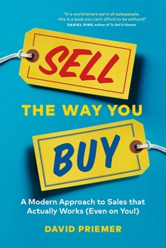 Paperback Sell the Way You Buy: A Modern Approach to Sales That Actually Works (Even on You!) Book