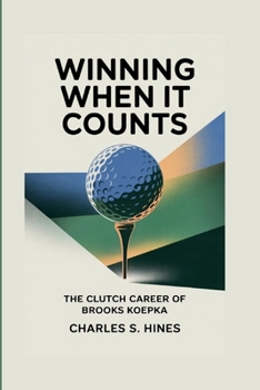WINNING WHEN IT COUNTS: The Clutch Career Of Brooks Koepka