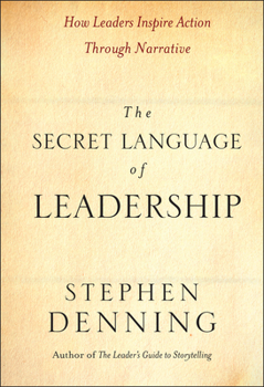 Hardcover The Secret Language of Leadership: How Leaders Inspire Action Through Narrative Book