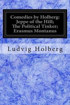 Paperback Comedies by Holberg: Jeppe of the Hill; The Political Tinker; Erasmus Montanus Book