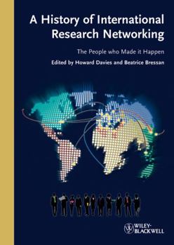 Hardcover A History of International Research Networking: The People Who Made It Happen Book