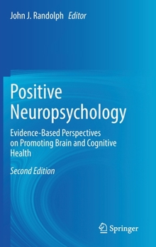 Hardcover Positive Neuropsychology: Evidence-Based Perspectives on Promoting Brain and Cognitive Health Book
