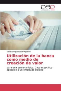 Paperback Utilización de la banca como medio de creación de valor [Spanish] Book