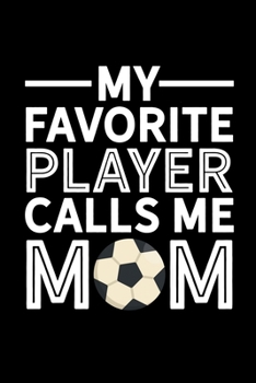 Paperback My Favorite Player Calls Me Mom: College Ruled Lined Writing Notebook Journal, 6x9, 120 Pages Book