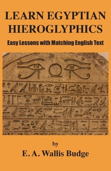 Paperback Learn Egyptian Hieroglyphics: Easy Lessons with Matching English Text Book