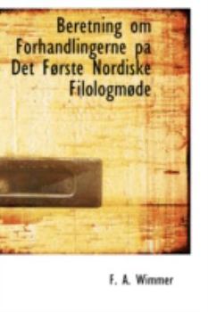 Paperback Beretning Om Forhandlingerne Pa Det Forste Nordiske Filologmode Book