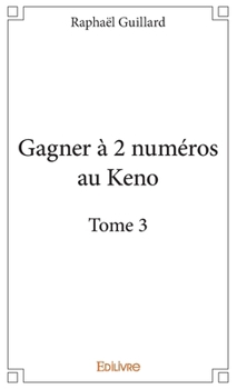 Paperback Gagner à 2 numéros au Keno - Tome 3 [French] Book