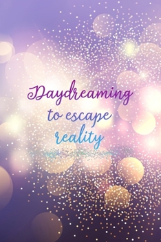 Paperback Daydreaming To Escape Reality: Notebook Journal Composition Blank Lined Diary Notepad 120 Pages Paperback Purple Light Glitter Day Dream Book