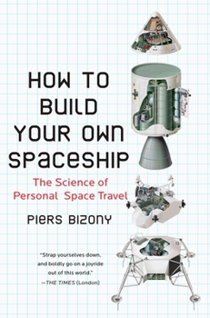 Paperback How to Build Your Own Spaceship: The Science of Personal Space Travel Book