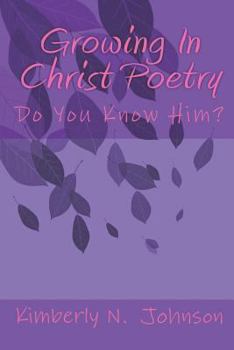 Paperback Growing In Christ Poetry: Do You Know Him? Book